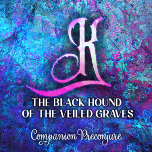 The Black Hound of the Veiled Graves K